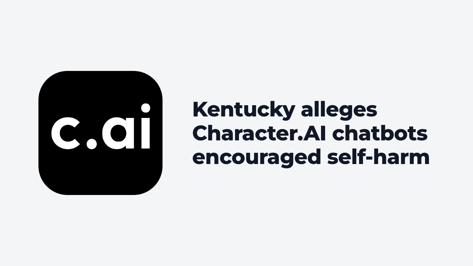 Kentucky alleges Character.AI chatbots encouraged users to starve and harm themselves