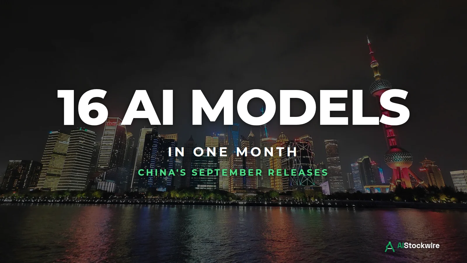 Shanghai Pudong skyline at night with text reading 16 AI models in one month