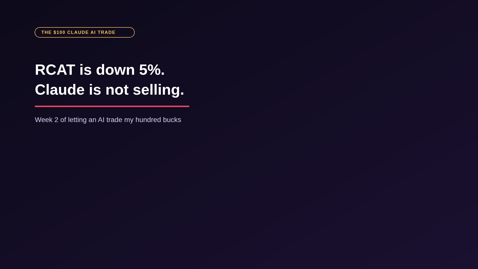 My $100 Claude AI trade in RCAT: still holding, week 2
