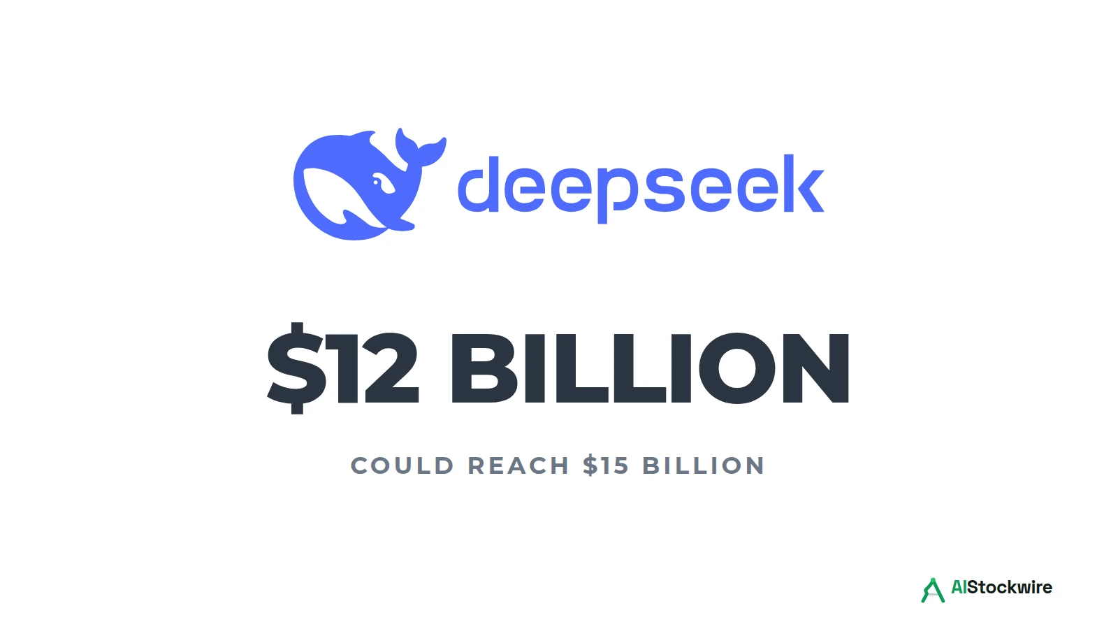 DeepSeek logo above the text 12 billion dollars, could reach 15 billion