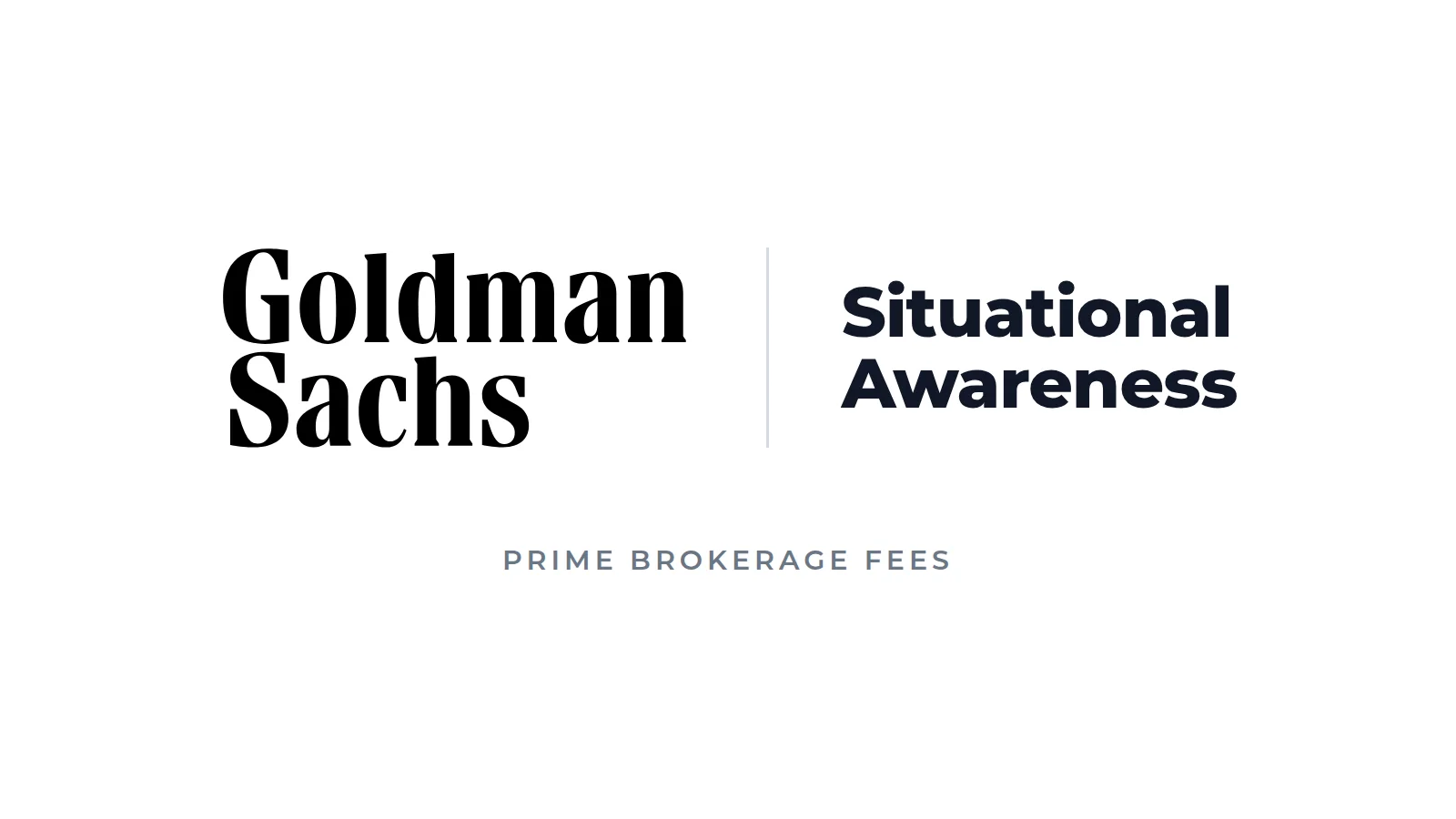 Goldman Sachs logo beside the name Situational Awareness, with the caption prime brokerage fees