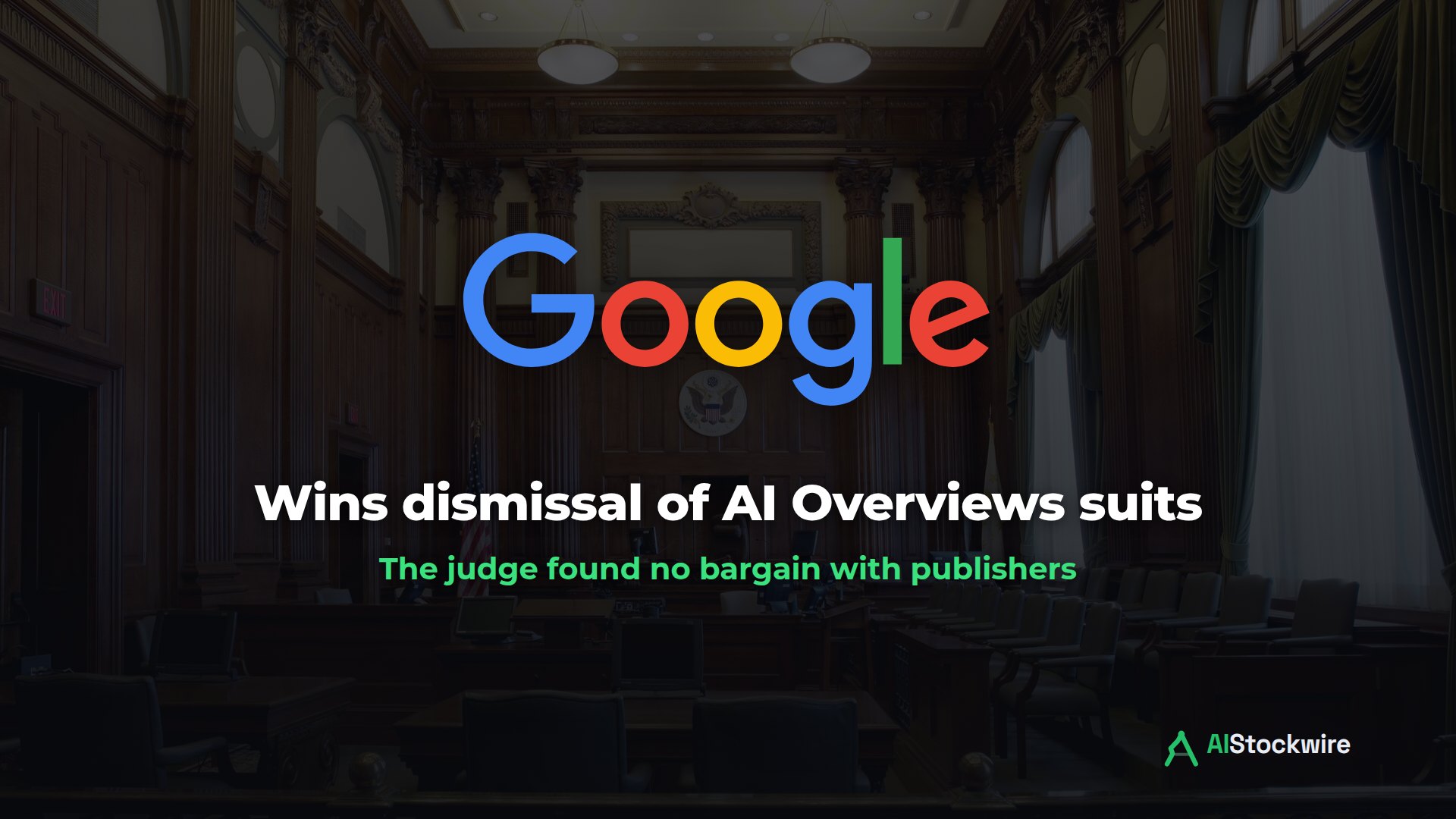 Google logo over a federal courtroom, with the headline Wins dismissal of AI Overviews suits