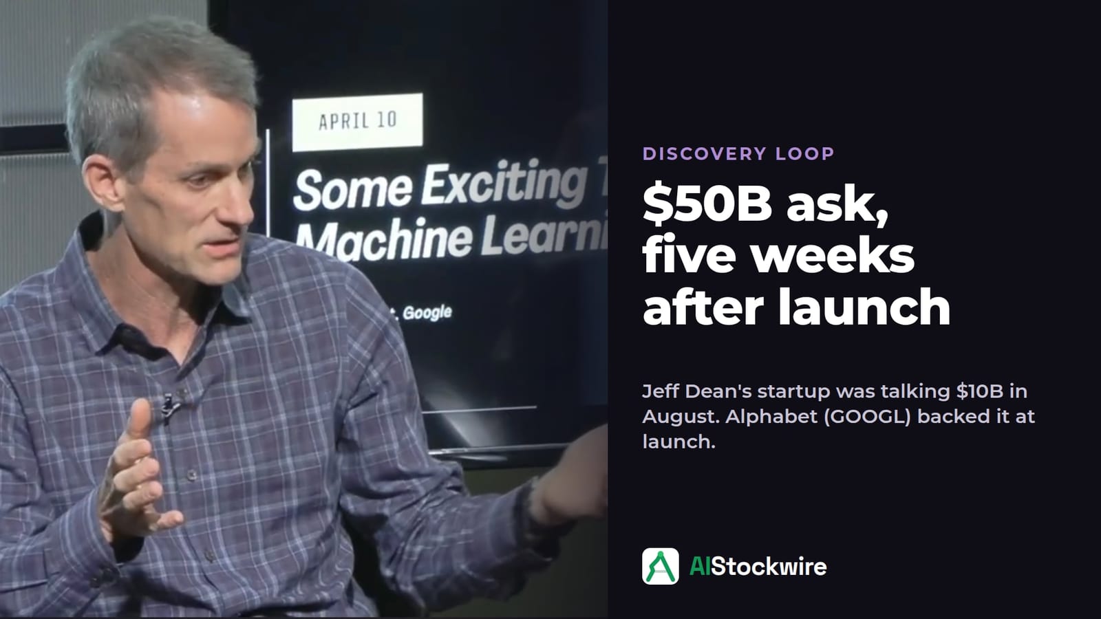 Jeff Dean's Discovery Loop seeks $50B valuation, up from $10B in August. Alphabet (GOOGL) is an investor.