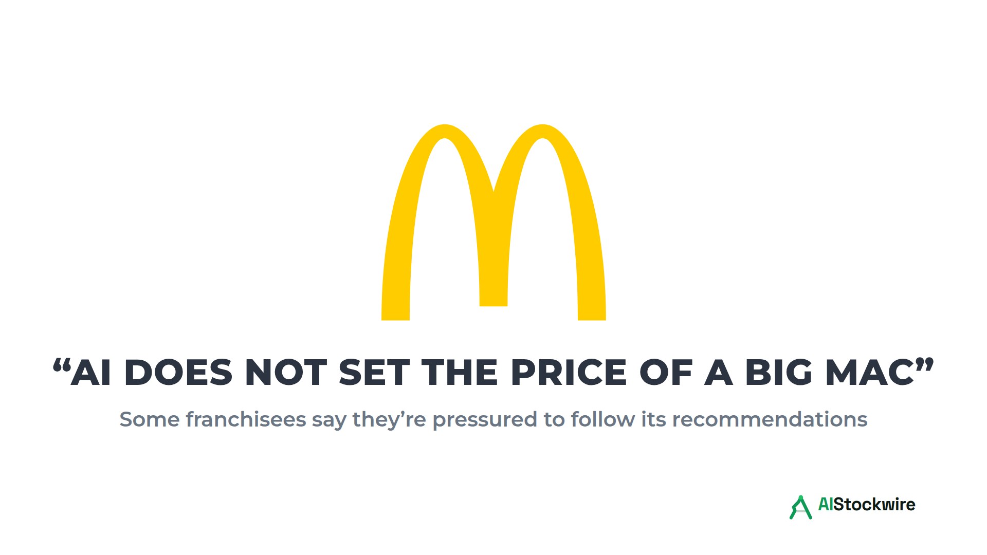 McDonald's (MCD) says AI doesn't set Big Mac prices. Some franchisees say they're pressured to follow its recommendations.