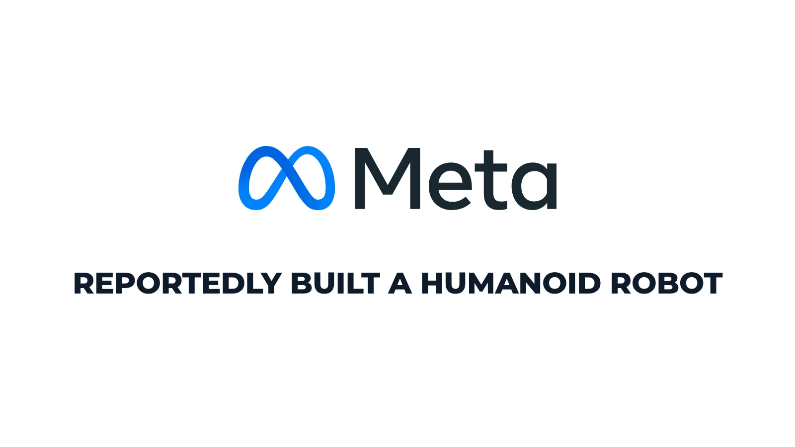 Meta logo above the words reportedly built a humanoid robot