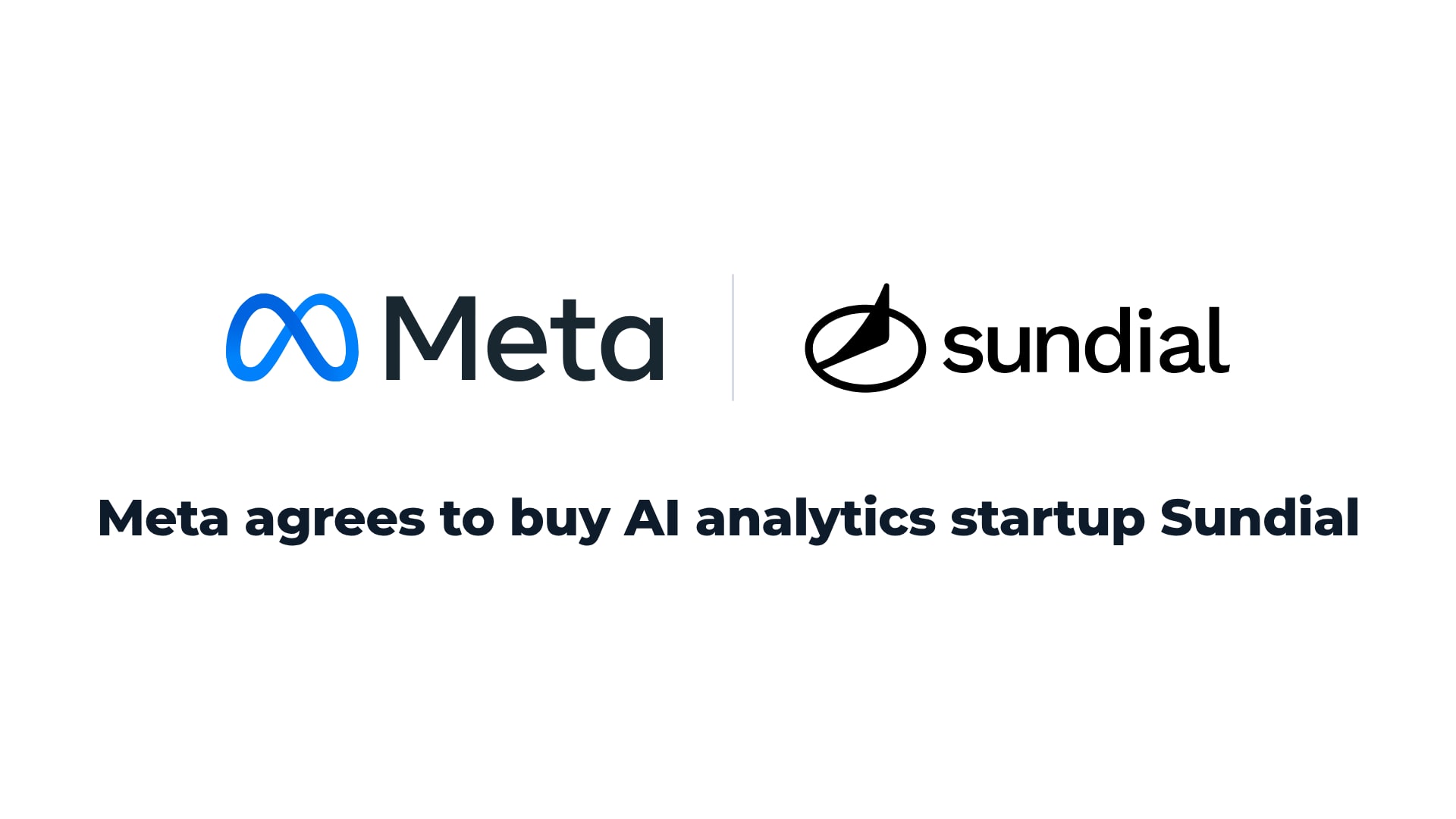 Meta (META) agrees to buy AI analytics startup Sundial, which will stop serving outside customers