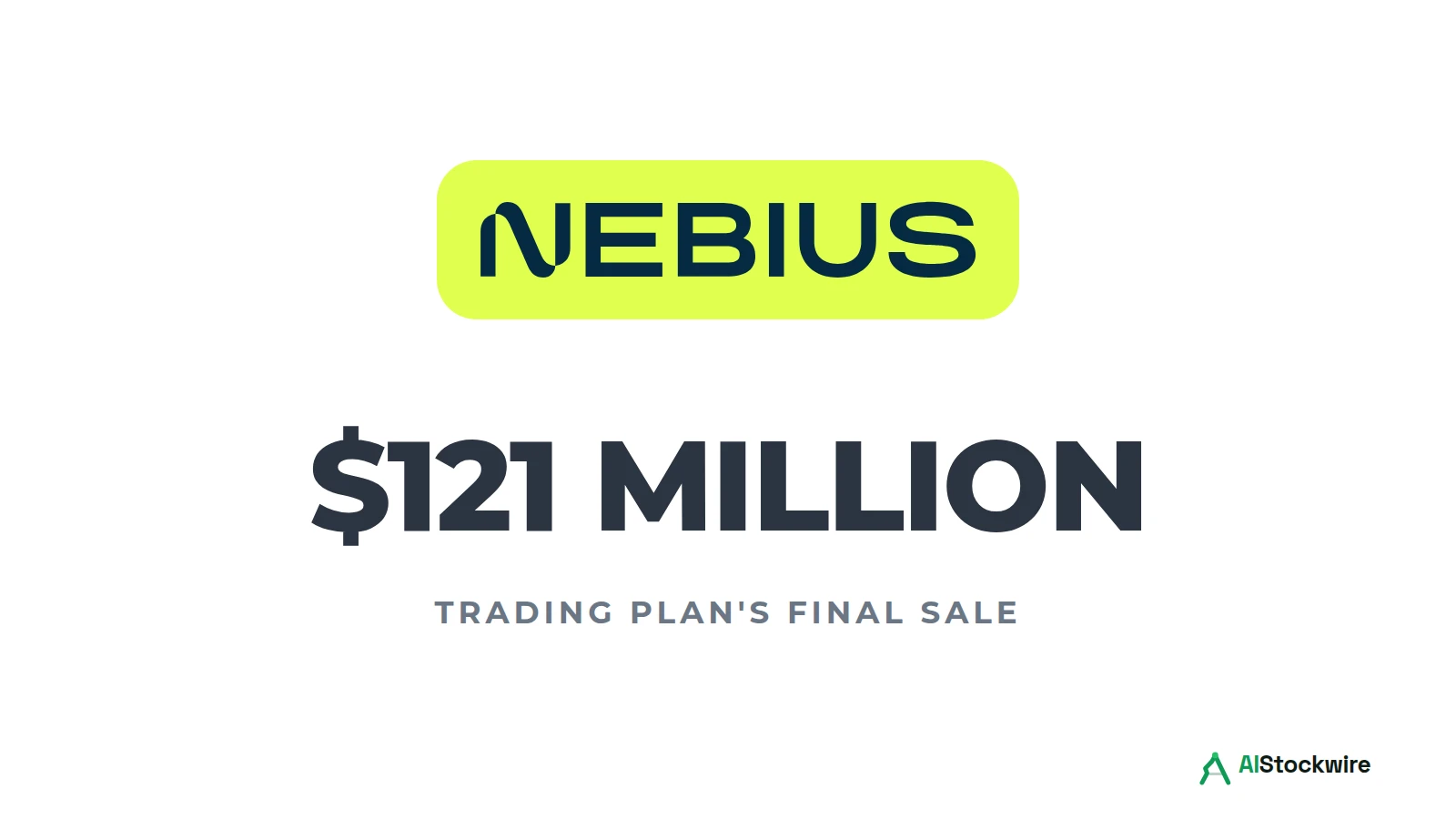 Nebius logo above the text 121 million dollars, trading plan final sale