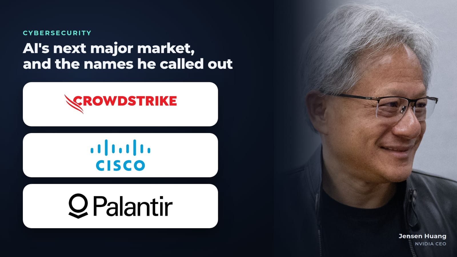 CrowdStrike, Cisco and Palantir logos beside a photograph of Nvidia chief executive Jensen Huang