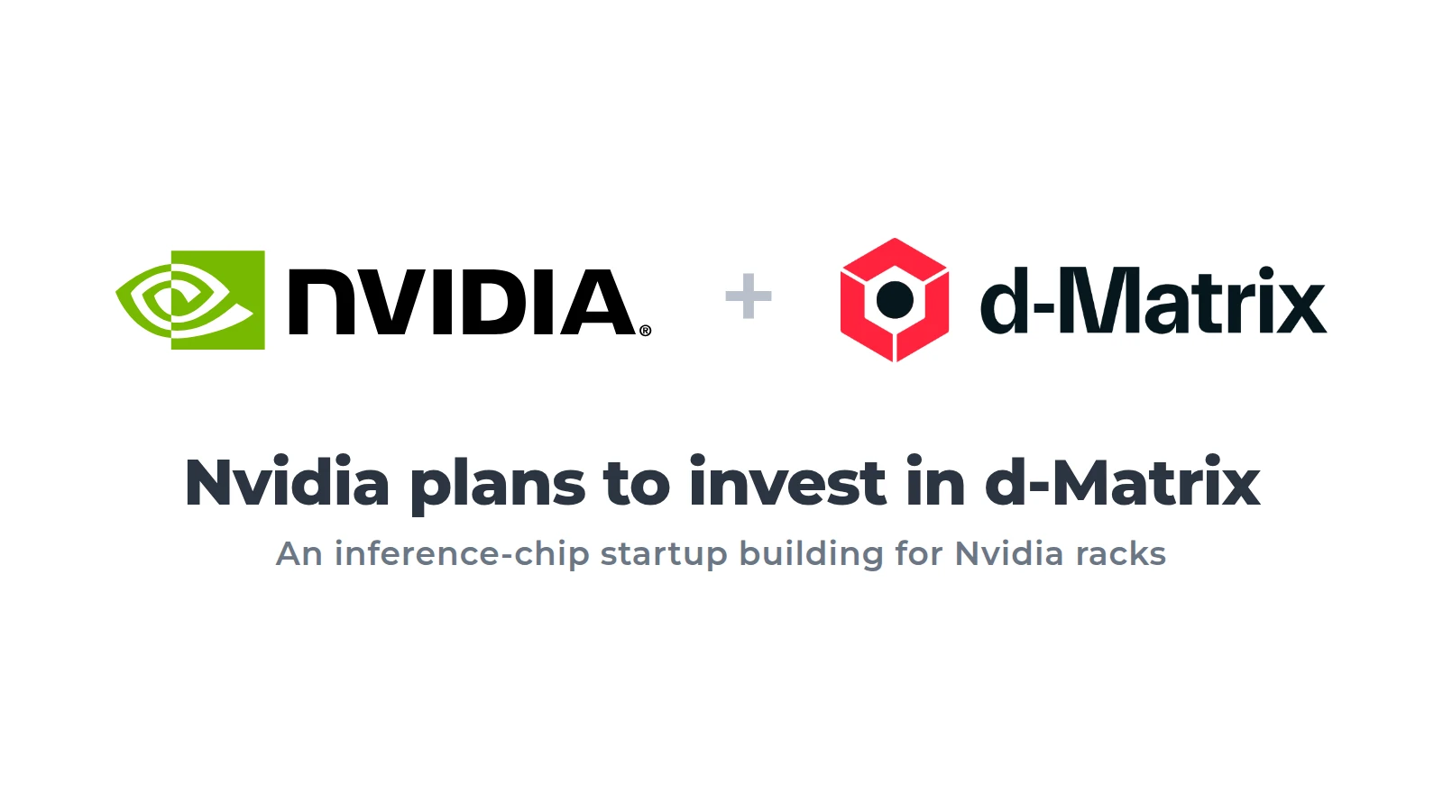 Nvidia (NVDA) plans to invest in d-Matrix, an inference-chip rival building chips for its racks