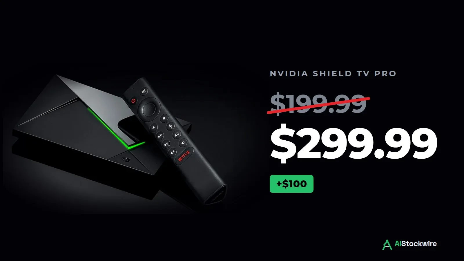 Nvidia Shield TV Pro streaming box and remote next to its old $199.99 price crossed out and its new $299.99 price