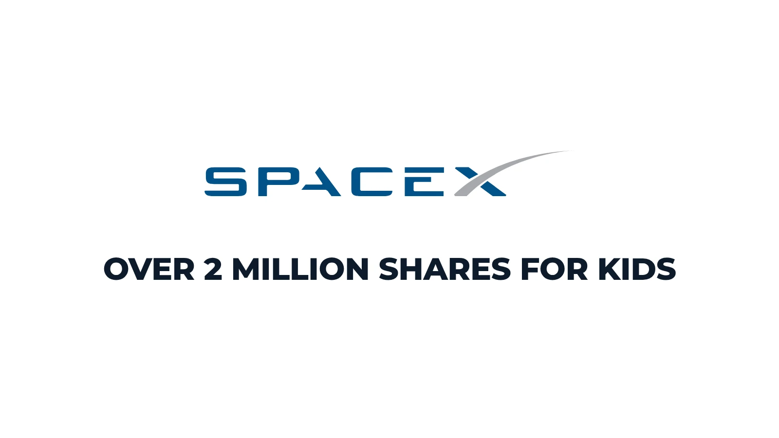 SpaceX logo above the words over 2 million shares for kids