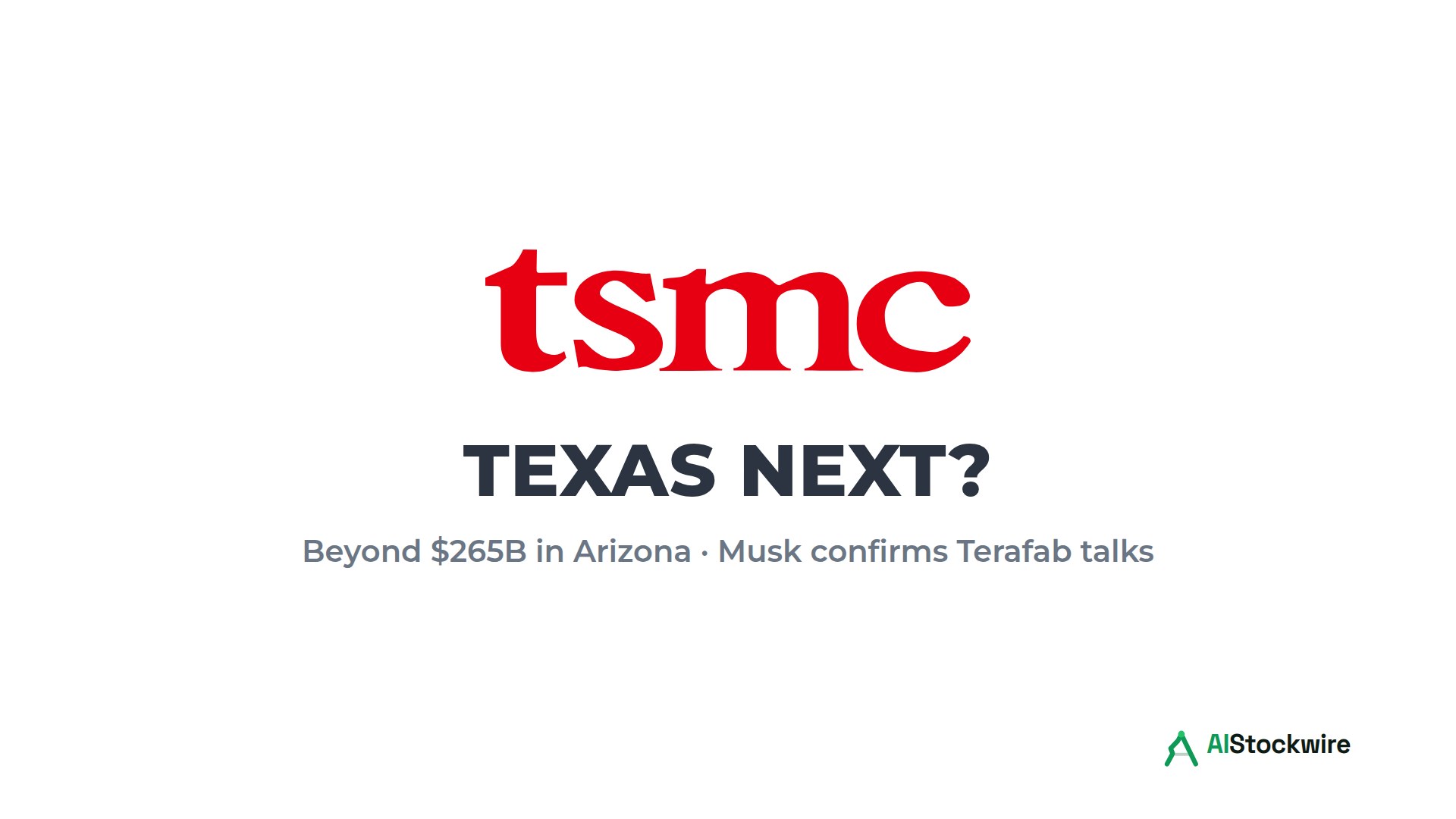 TSMC (TSM) eyes a Texas chip campus beyond its $265 billion Arizona plan. Musk confirms Terafab talks.